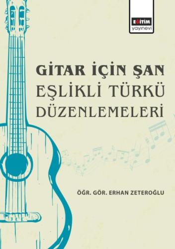 Gitar İçin Şan Eşlikli Türkü Düzenlemeleri %3 indirimli Erhan Zeteroğl