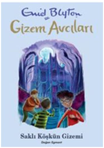 Gizem Avcıları 6 - Saklı Köşkün Gizemi Enid Blyton