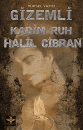 Gizemli Kadim Ruh Halil Cibran Yüksel Yazıcı