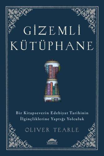 Gizemli Kütüphane - Bir Kitapseverin Edebiyat Tarihinin İlginçliklerin