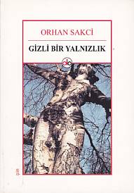 Gizli Bir Yalnızlık Orhan Sakci