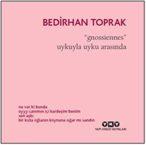 Gnossiennes - Uykuyla Uyku Arasında %18 indirimli Bedirhan Toprak