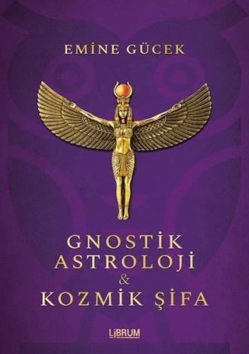 Gnostik Astroloji ve Kozmik Şifa Emine Gücek