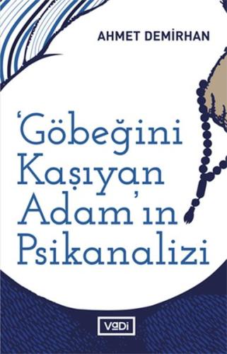 Göbeğini Kaşıyan Adamın Psikanalizi - Toplum Serisi %10 indirimli Ahme