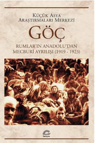 Göç - Rumlar’ın Anadolu’dan Mecburi Ayrılışı 1919 - 1923 Derleme