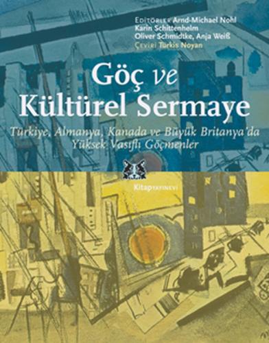 Göç ve Kültürel Sermaye Türkiye, Almanya, Kanada ve Büyük Britanya'da 