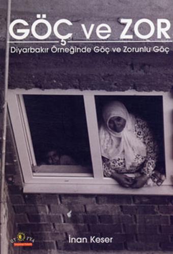 Göç ve Zor Diyarbakır Örneğinde Göç ve Zorunlu Göç %10 indirimli İnan 