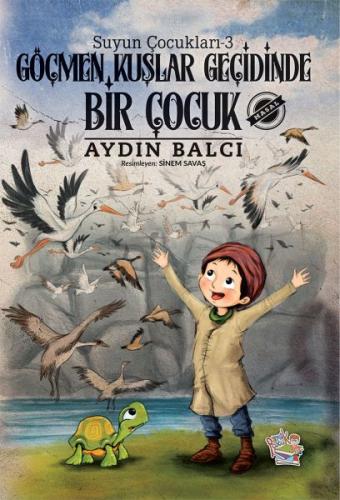 Göçmen Kuşlar Geçidinde Bir Çocuk - Suyun Çocukları 3 %13 indirimli Ay