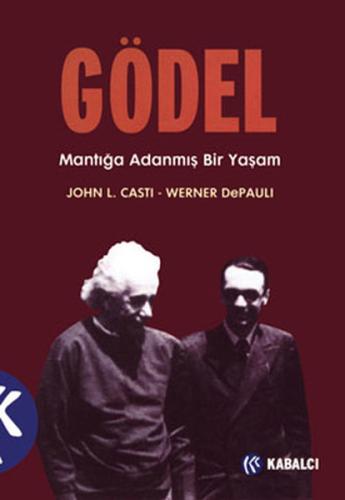 Gödel Mantığa Adanmış Bir Yaşam John L. Casti