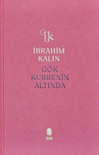 Gök Kubbenin Altında (Bez Ciltli) %18 indirimli İbrahim Kalın