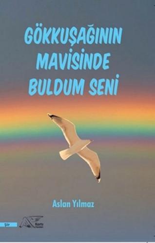 Gökkuşağının Mavisinde Buldum Seni Aslan Yılmaz