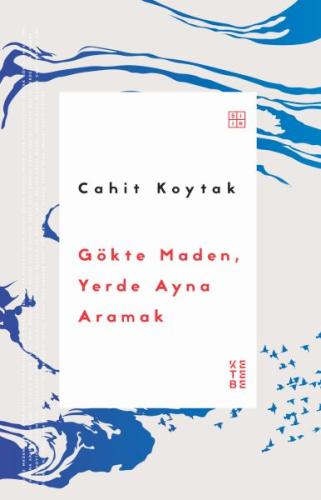 Gökte Maden, Yerde Ayna Aramak %17 indirimli Cahit Koytak