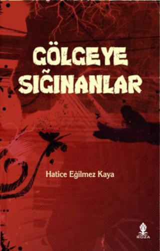 Gölgeye Sığınanlar Hatice Eğilmez Kaya