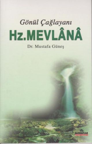 Gönül Çağlayanı Hz. Mevlana Mustafa Güneş