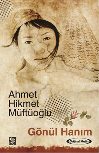 Gönül Hanım (Orjinal Metin) Ahmet Hikmet Müftüoğlu