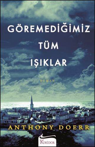 Göremediğimiz Tüm Işıklar Anthony Doerr