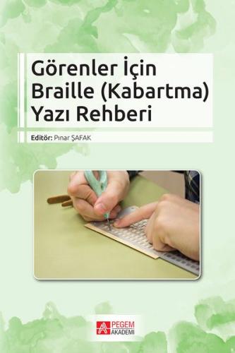 Görenler İçin Braille (Kabartma) Yazı Rehberi Mehmet Salih Küçüközyiği