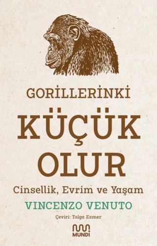 Gorillerinki Küçük Olur: Cinsellik, Evrim ve Yaşam %15 indirimli Vince