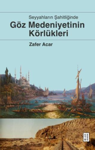 Göz Medeniyetinin Körlükleri Zafer Acar