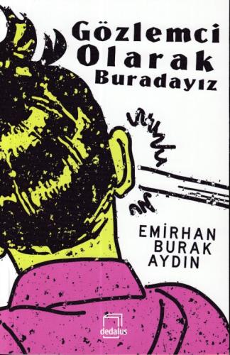 Gözlemci Olarak Buradayız Emirhan Burak Aydın