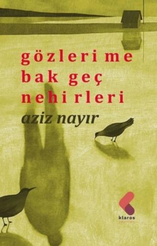 Gözlerime Bak Geç Nehirleri Aziz Nayır