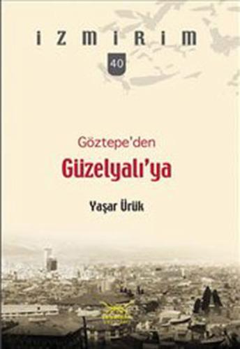 Göztepe'den Güzelyalı'ya / İzmirim - 40 Yaşar Ürük