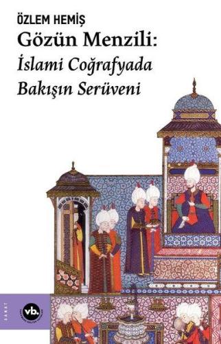 Gözün Menzili: İslami Coğrafyada Bakışın Serüveni %20 indirimli Özlem 