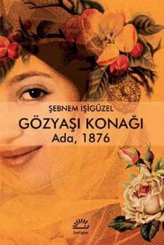 Gözyaşı Konağı Ada, 1876 %10 indirimli Şebnem İşigüzel