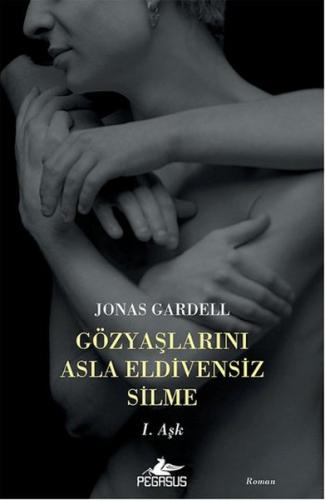 Gözyaşlarını Asla Eldivensiz Silme / 1. Aşk %15 indirimli Jonas Gardel