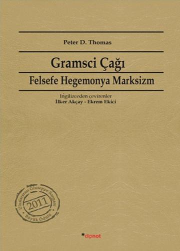 Gramsci Çağı Felsefe, Hegemonya, Marksizm Peter D. Thomas