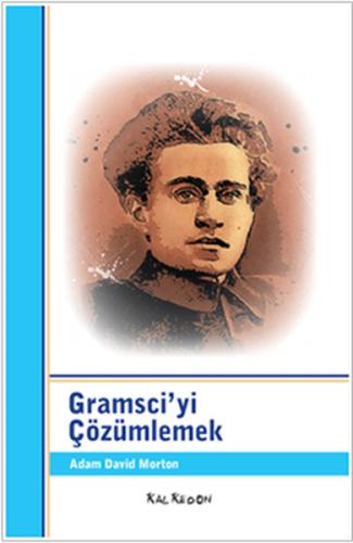 Gramsci'yi Çözümlemek Adam David Morton