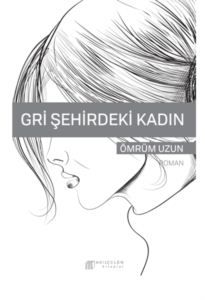 Gri Şehirdeki Kadın %14 indirimli Ömrüm Uzun