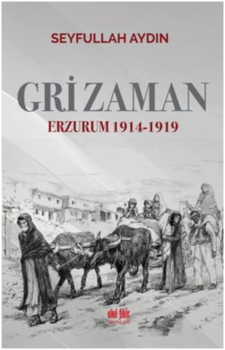 Gri Zaman - Erzurum 1914-1919 %12 indirimli Seyfullah Aydın