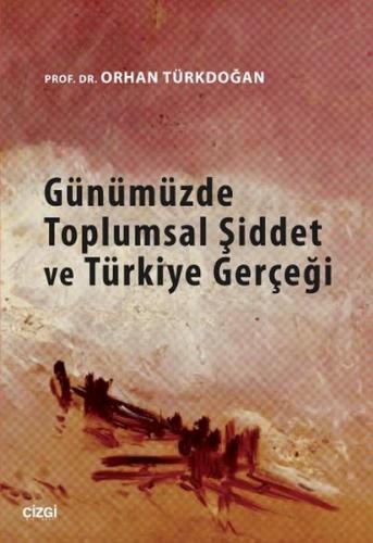 Günümüzde Toplumsal Şiddet ve Türkiye Gerçeği %23 indirimli Orhan Türk