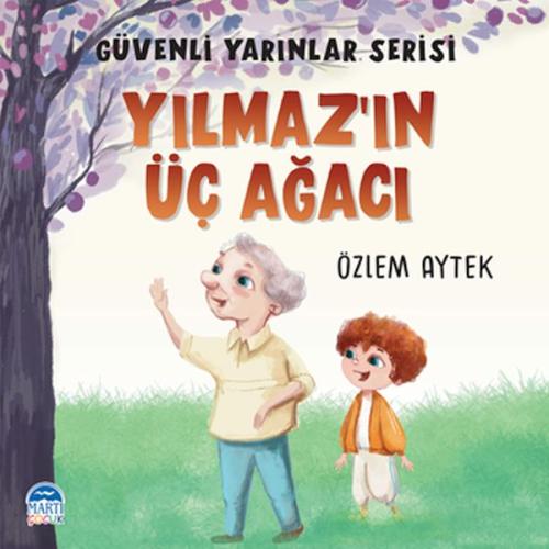 Güvenli Yarınlar Serisi - Yılmaz’ın Üç Ağacı %25 indirimli Özlem Aytek