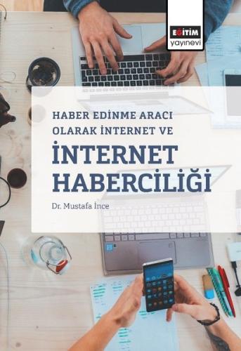 Haber Edinme Aracı Olarak İnternet ve İnternet Haberciliği %3 indiriml