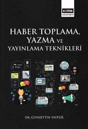 Haber Toplama, Yazma ve Yayınlama Teknikleri %3 indirimli Gıyasettin T