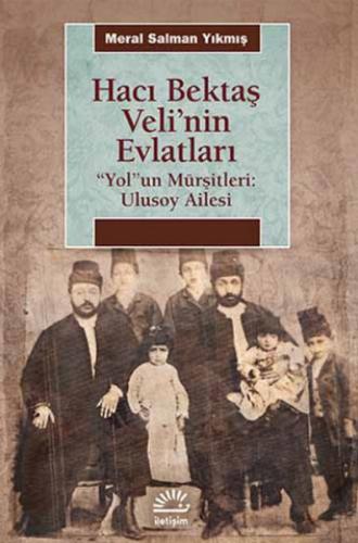 Hacı Bektaş Veli'nin Evlatları "Yol"un Mürşitleri: Ulusoy Ailesi %10 i