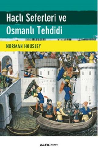 Haçlı Seferleri ve Osmanlı Tehdidi %10 indirimli Norman Housley