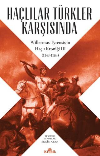 Haçlılar Türkler Karşısında - Willermus Tyrensis’in Haçlı Kroniği 3 %2