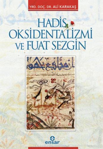 Hadis Oksidentalizmi ve Fuat Sezgin %18 indirimli Ali Karakaş