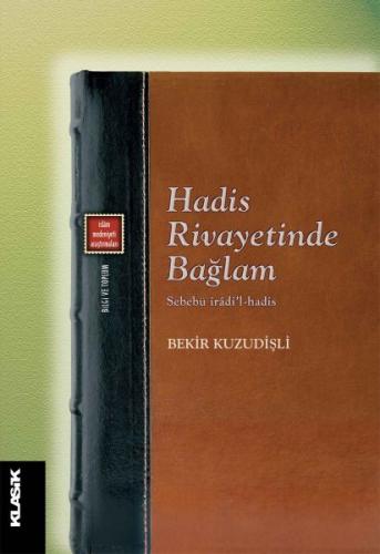 Hadis Rivayetinde Bağlam - Sebebü İradi’l-Hadis %12 indirimli Bekir Ku