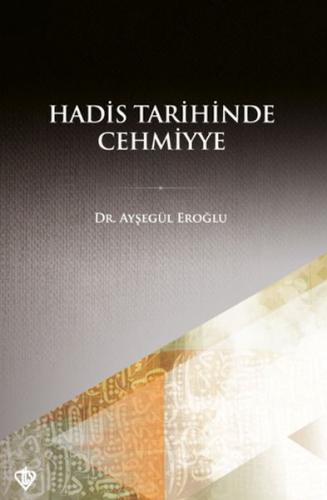 Hadis Tarihinde Cehmiyye %13 indirimli Dr. Ayşegül Eroğlu