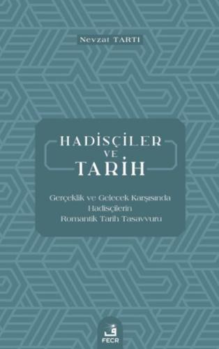 Hadisçiler ve Tarih - Gerçeklik ve Gelecek Karşısında Hadisçilerin Rom