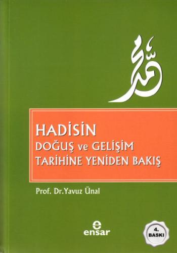 Hadisin Doğuş ve Gelişim Tarihine Yeniden Bakış %18 indirimli Yavuz Ün