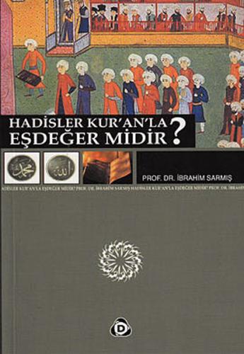 Hadisler Kuranla Eşdeğer midir? %17 indirimli İbrahim Sarmış