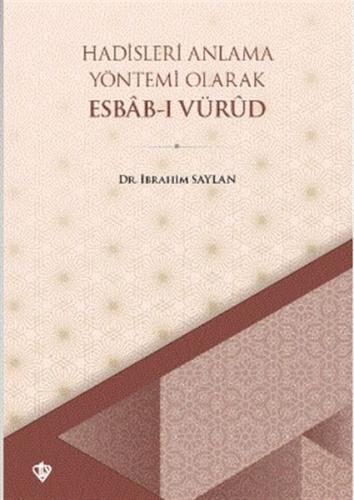 Hadisleri Anlama Yöntemi Olarak Esbab-ı Vürud %13 indirimli İbrahim Sa