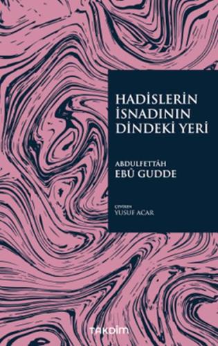 Hadislerin İsnadının Dindeki Yeri %13 indirimli Abdulfettah Ebu Gudde