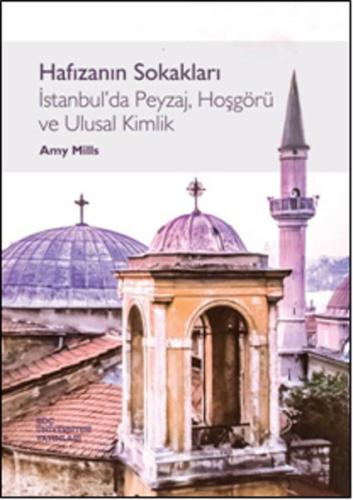 Hafızanın Sokakları İstanbulda Peyzaj, Hoşgörü ve Ulusal Kimlik Amy Mi