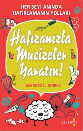 Hafızanızla Mucizeler Yaratın Kenneth L. Higbee